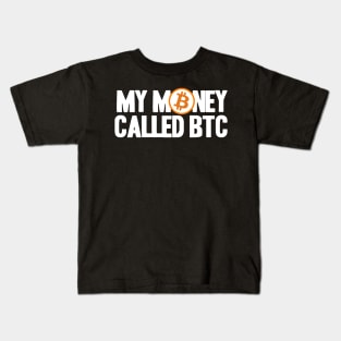 My Money called BTC Bitcoin Crypto Hodler Hold Kids T-Shirt